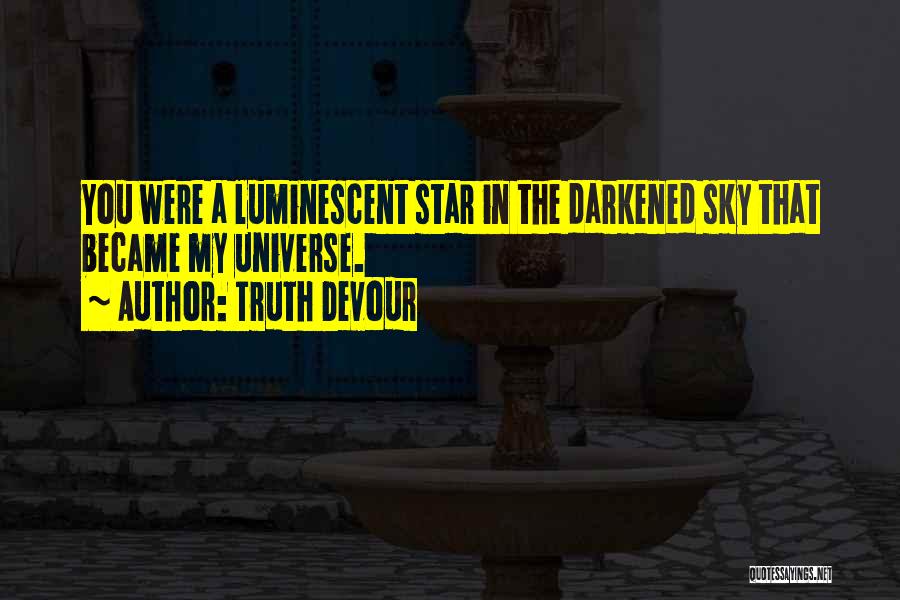 Luminescent Quotes By Truth Devour