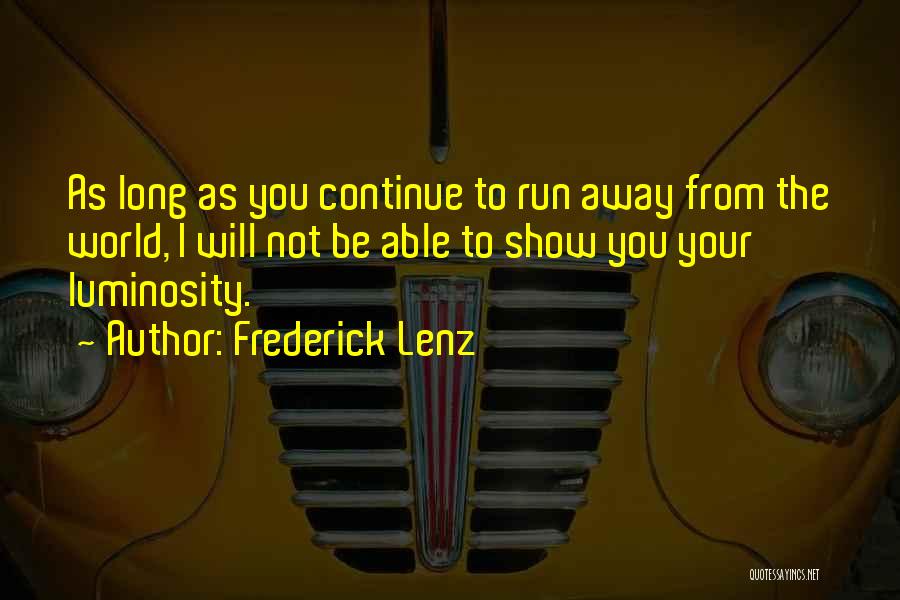 Luminosity Quotes By Frederick Lenz