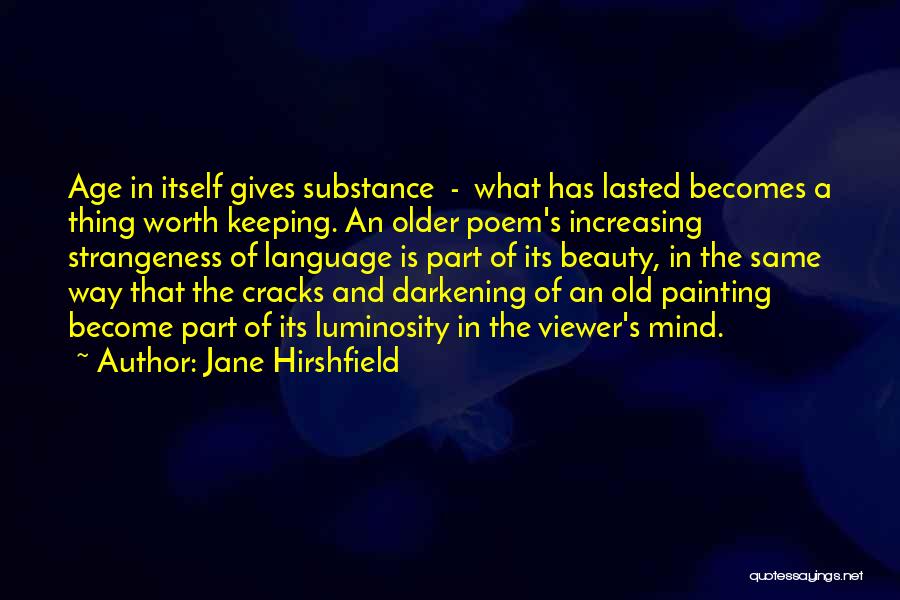 Luminosity Quotes By Jane Hirshfield