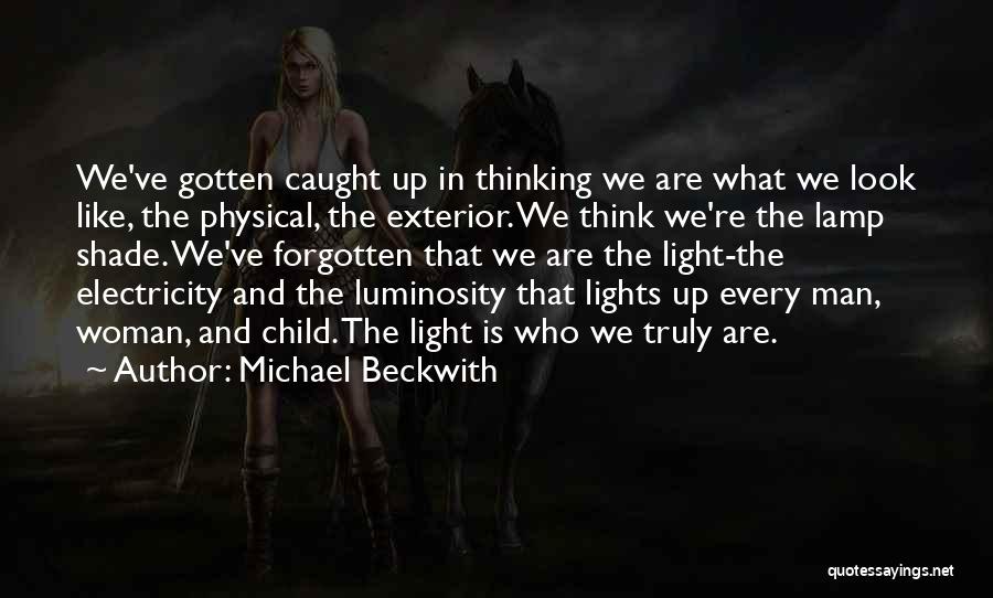Luminosity Quotes By Michael Beckwith