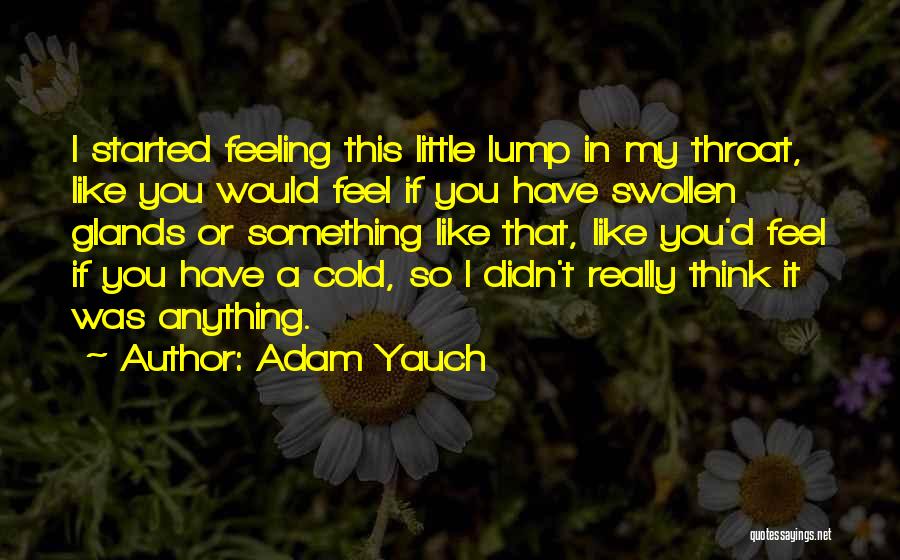 Lump In Throat Quotes By Adam Yauch