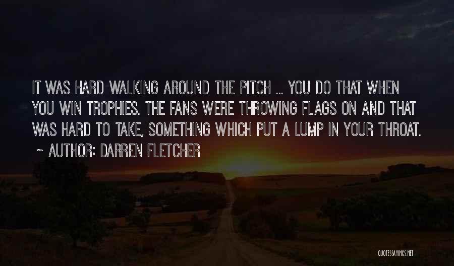 Lump In Throat Quotes By Darren Fletcher