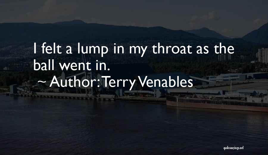 Lump In Throat Quotes By Terry Venables