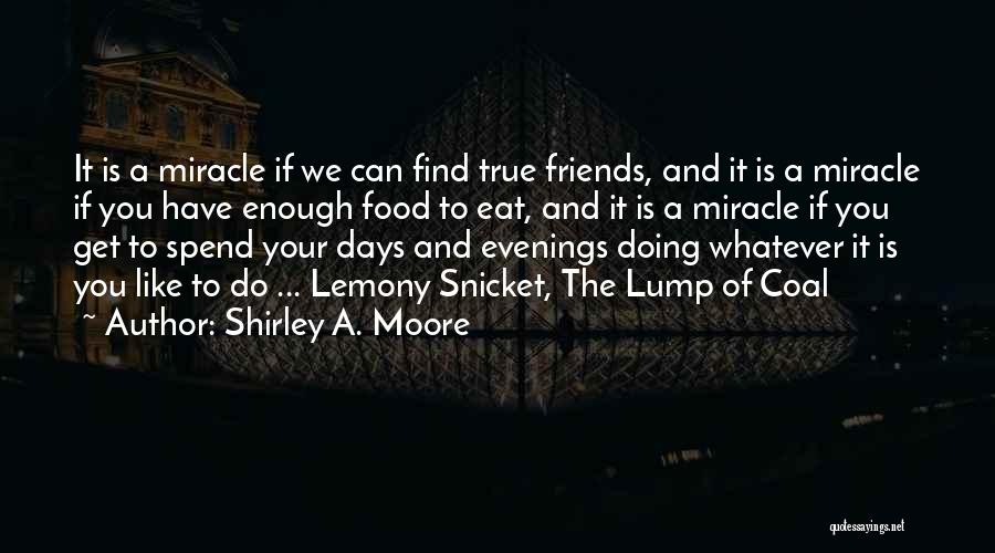 Lump Of Coal Quotes By Shirley A. Moore