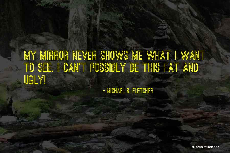 Lumpiness Under Chin Quotes By Michael R. Fletcher Lumpiness Under Chin Quotes By Michael R. Fletcher
