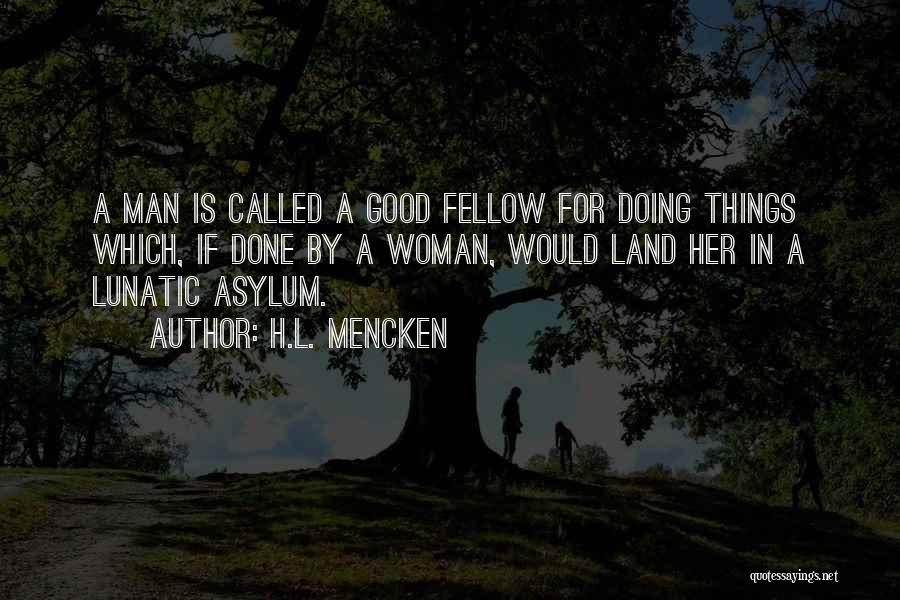 Lunatic Asylum Quotes By H.L. Mencken