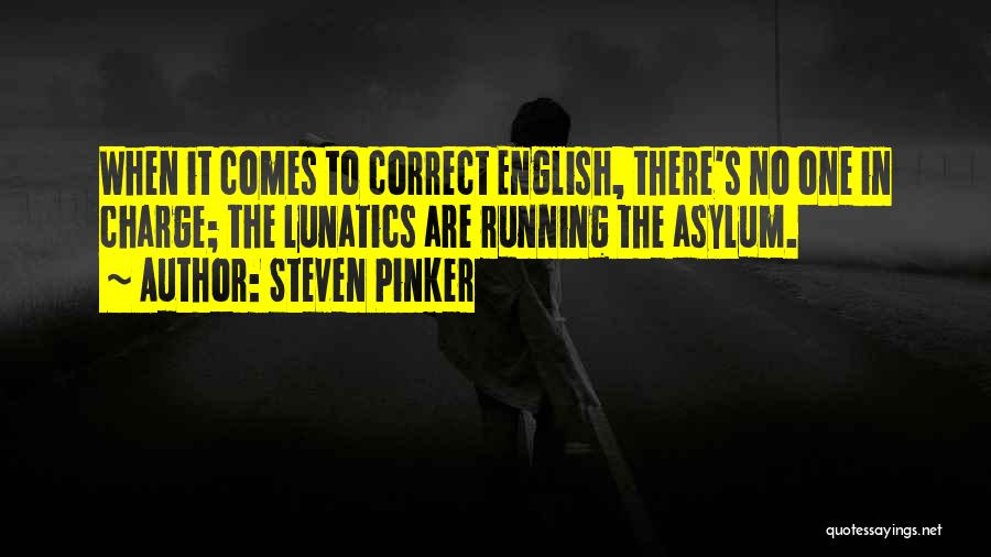 Lunatic Asylum Quotes By Steven Pinker