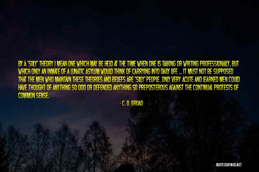 Lunatic Life Quotes By C. D. Broad Lunatic Life Quotes By C. D. Broad