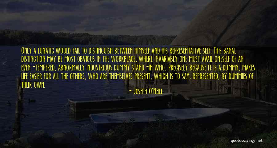Lunatic Life Quotes By Joseph O'Neill Lunatic Life Quotes By Joseph O'Neill