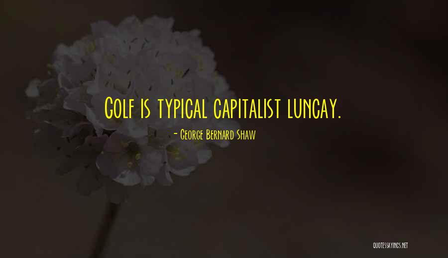 Luncay Quotes By George Bernard Shaw Luncay Quotes By George Bernard Shaw