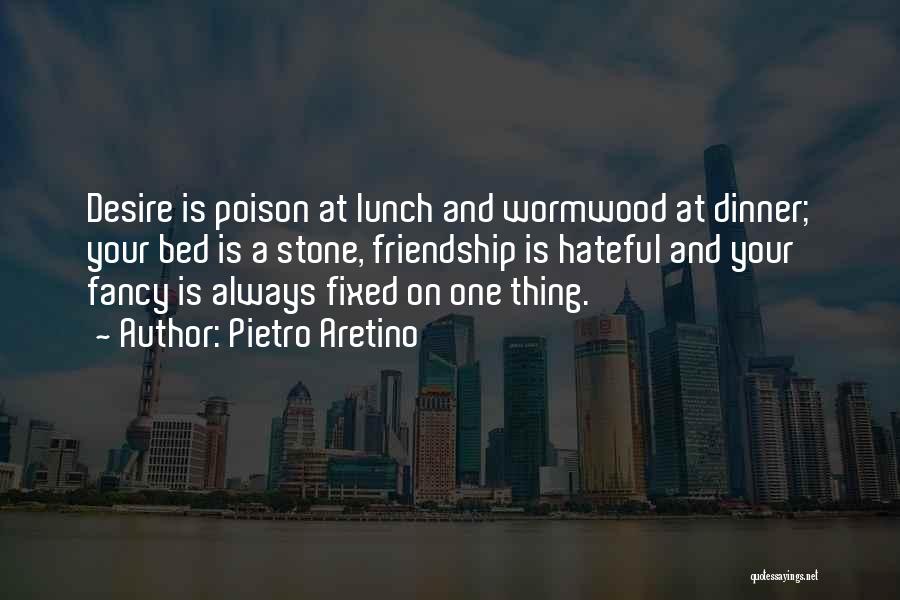 Lunch And Friendship Quotes By Pietro Aretino
