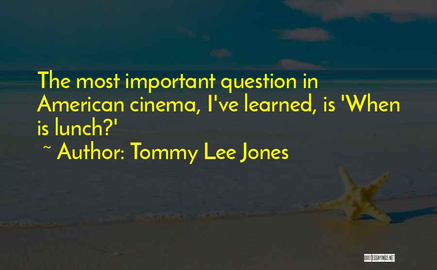 Lunch Quotes By Tommy Lee Jones