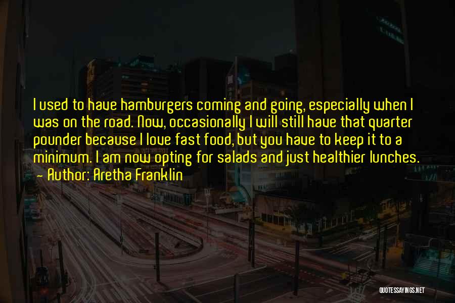 Lunches Quotes By Aretha Franklin