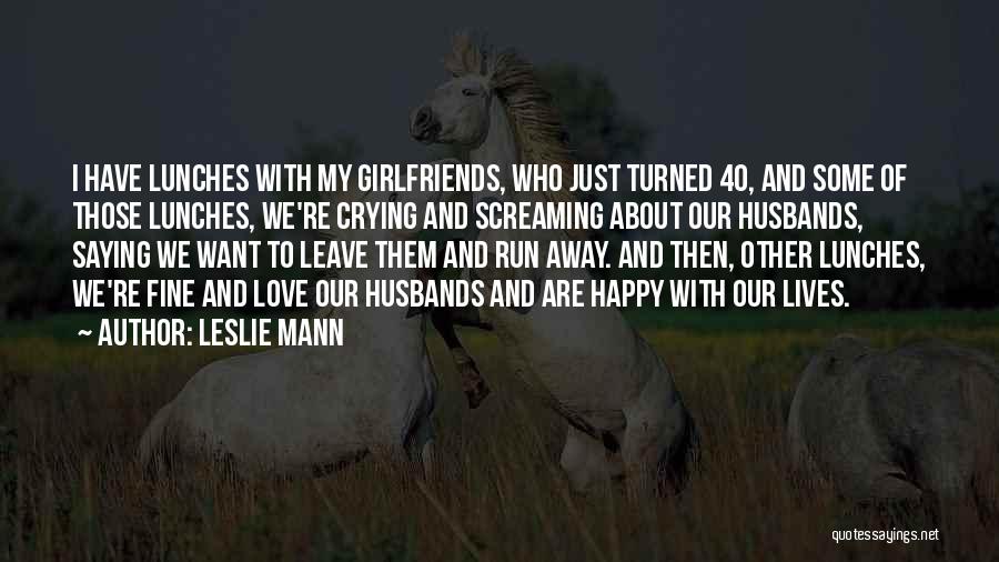 Lunches Quotes By Leslie Mann Lunches Quotes By Leslie Mann