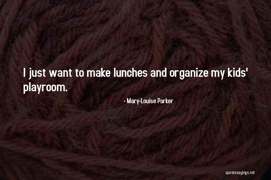 Lunches Quotes By Mary-Louise Parker