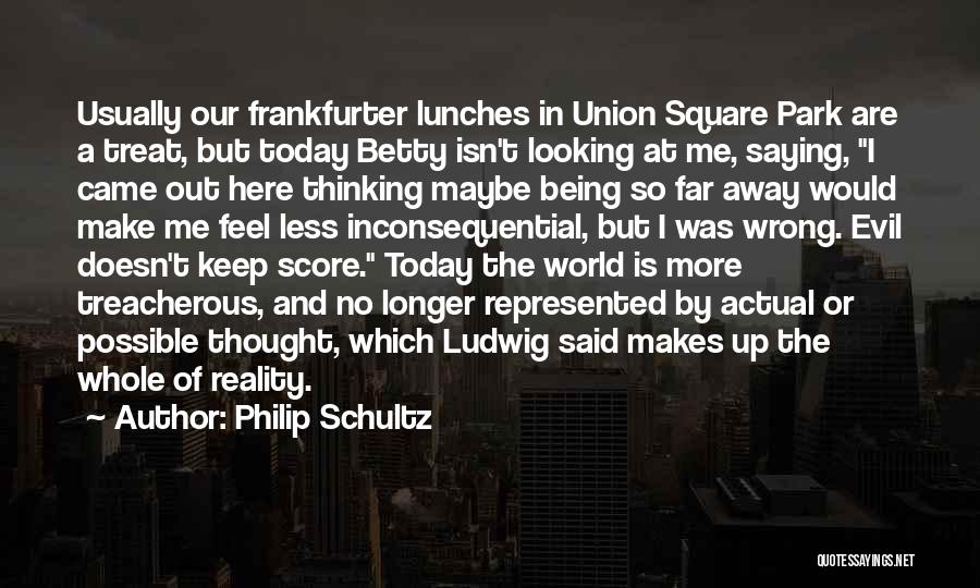 Lunches Quotes By Philip Schultz