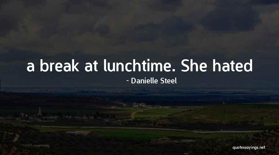 Lunchtime Quotes By Danielle Steel Lunchtime Quotes By Danielle Steel