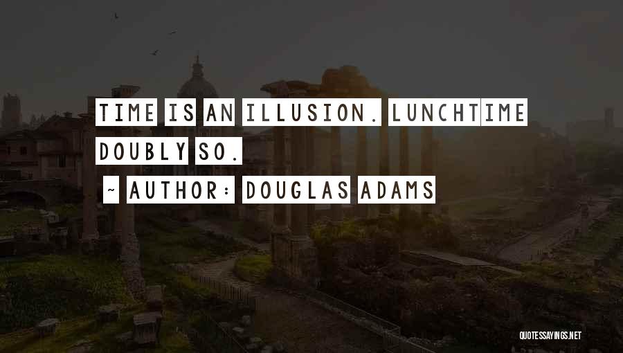 Lunchtime Quotes By Douglas Adams