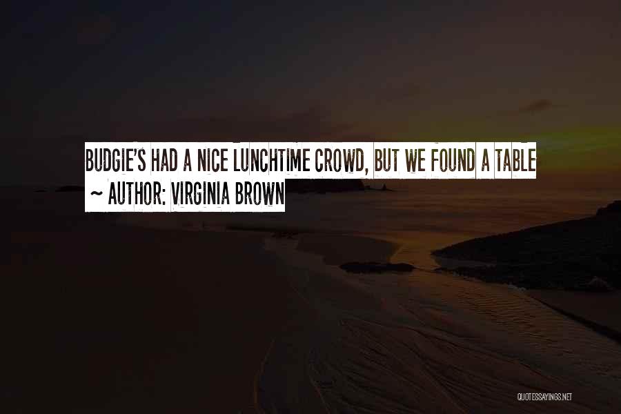 Lunchtime Quotes By Virginia Brown