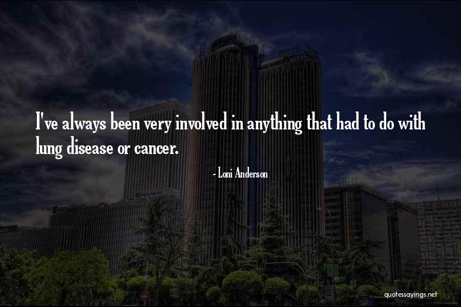 Lung Cancer Quotes By Loni Anderson