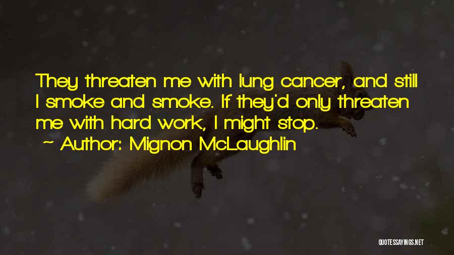 Lung Cancer Quotes By Mignon McLaughlin