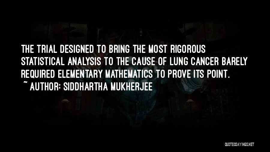 Lung Cancer Quotes By Siddhartha Mukherjee