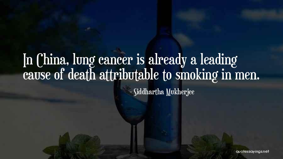 Lung Cancer Quotes By Siddhartha Mukherjee