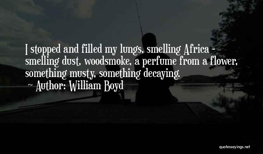 Lungs Quotes By William Boyd