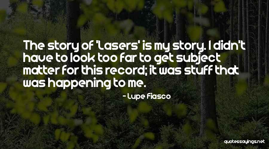 Lupe Fiasco Lasers Quotes By Lupe Fiasco Lupe Fiasco Lasers Quotes By Lupe Fiasco