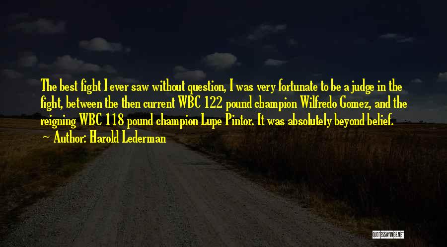 Lupe Quotes By Harold Lederman Lupe Quotes By Harold Lederman