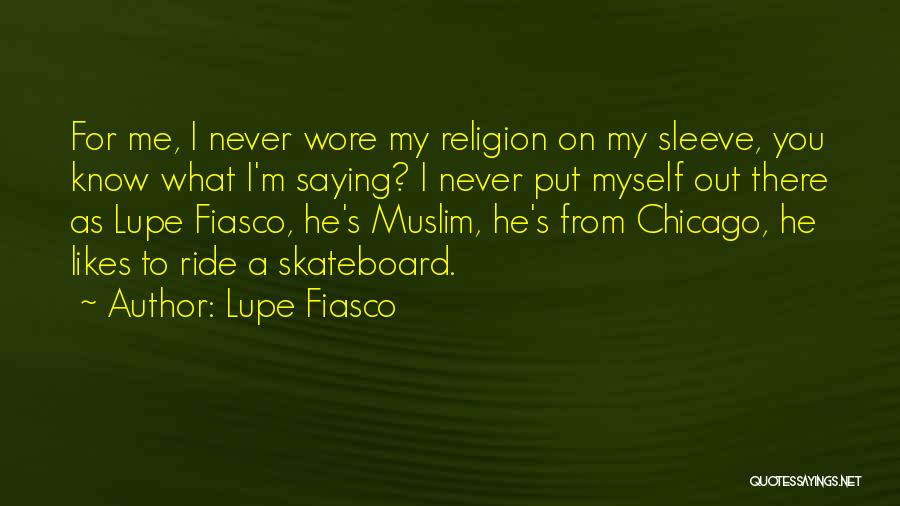 Lupe Quotes By Lupe Fiasco