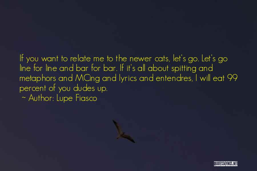Lupe Quotes By Lupe Fiasco