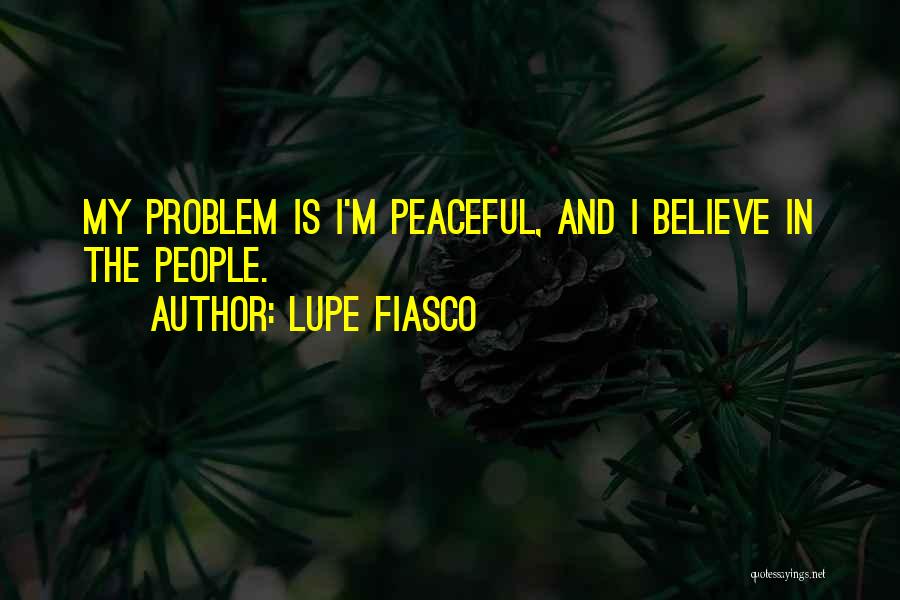Lupe Quotes By Lupe Fiasco