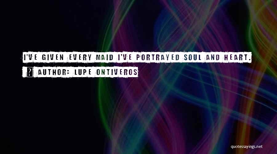 Lupe Quotes By Lupe Ontiveros