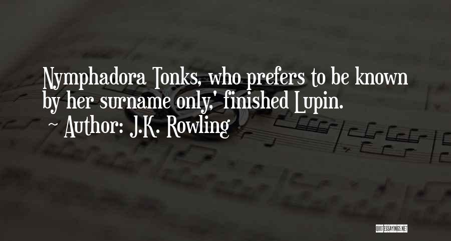 Lupin Tonks Quotes By J.K. Rowling