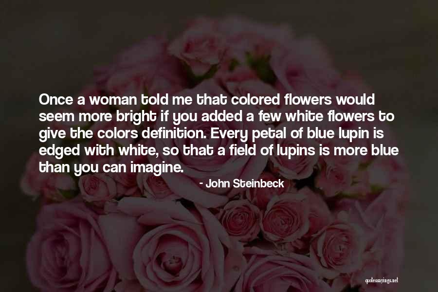Lupins Flowers Quotes By John Steinbeck Lupins Flowers Quotes By John Steinbeck