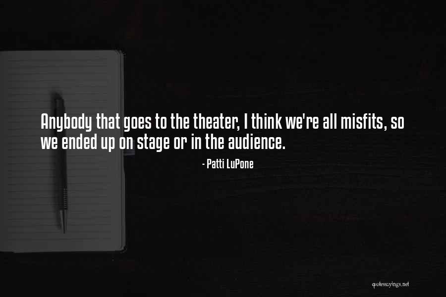 Lupone Quotes By Patti LuPone Lupone Quotes By Patti LuPone