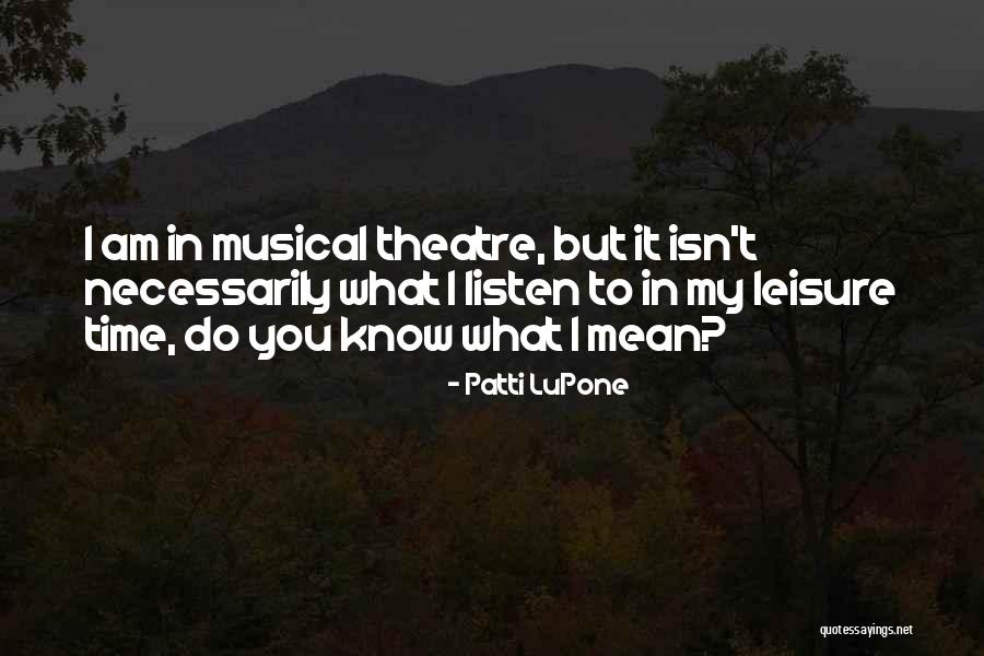 Lupone Quotes By Patti LuPone Lupone Quotes By Patti LuPone