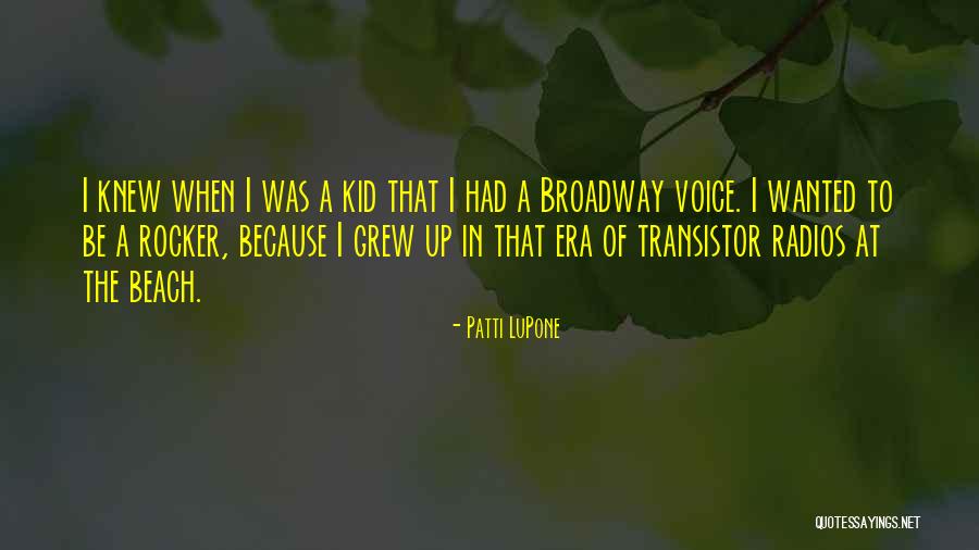 Lupone Quotes By Patti LuPone Lupone Quotes By Patti LuPone