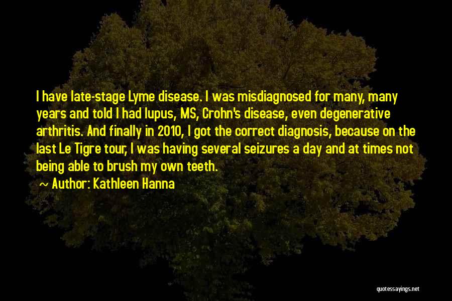 Lupus Disease Quotes By Kathleen Hanna
