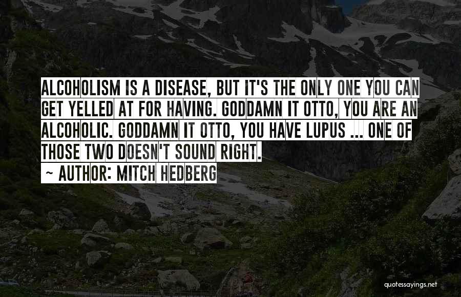 Lupus Disease Quotes By Mitch Hedberg