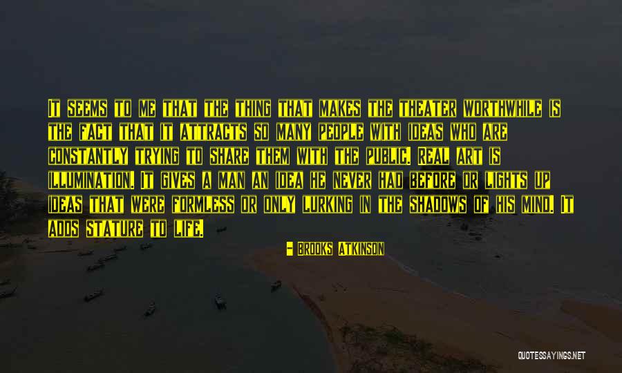 Lurking In The Shadows Quotes By Brooks Atkinson Lurking In The Shadows Quotes By Brooks Atkinson
