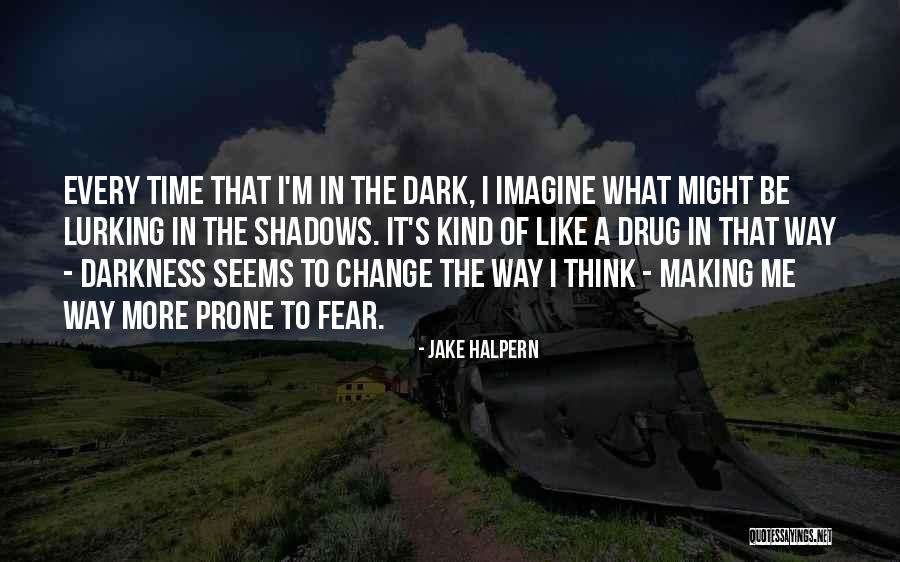 Lurking In The Shadows Quotes By Jake Halpern Lurking In The Shadows Quotes By Jake Halpern