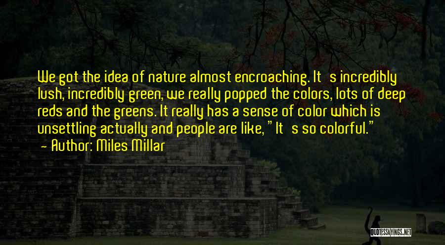 Lush Nature Quotes By Miles Millar
