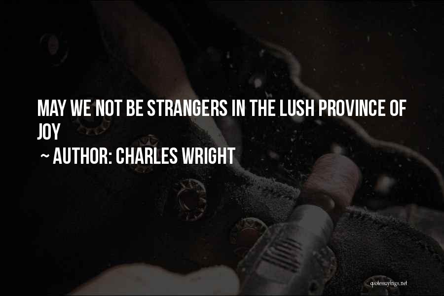 Lush Quotes By Charles Wright