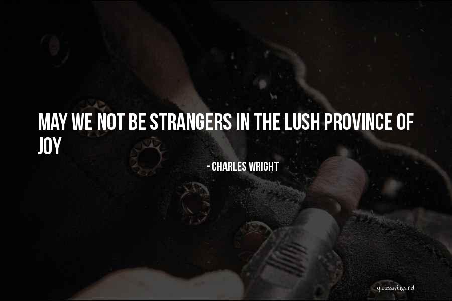 Lush Quotes By Charles Wright