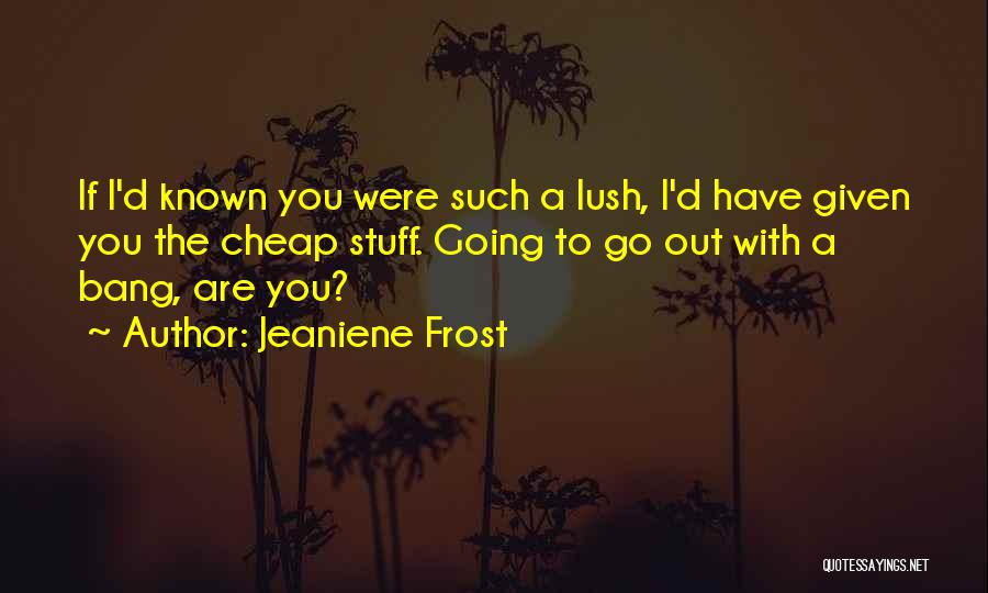 Lush Quotes By Jeaniene Frost