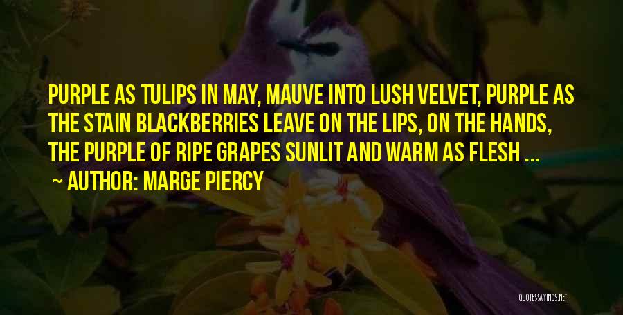 Lush Quotes By Marge Piercy