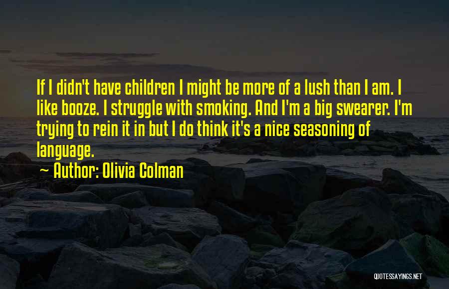 Lush Quotes By Olivia Colman