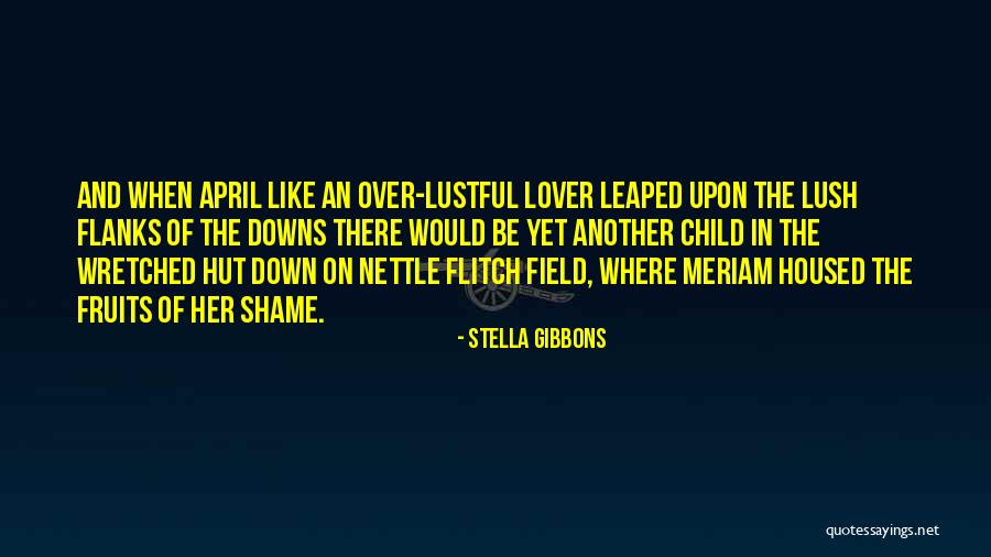 Lush Quotes By Stella Gibbons Lush Quotes By Stella Gibbons